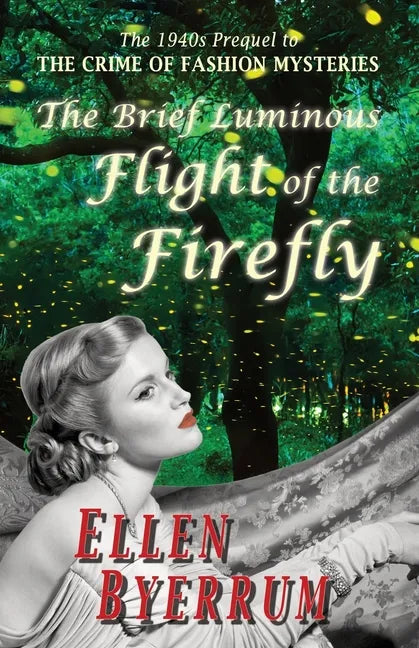 The Brief Luminous Flight of the Firefly: The 1940s Prequel to THE CRIME OF FASHION MYSTERIES - Paperback