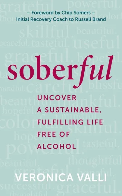 Soberful: Uncover a Sustainable, Fulfilling Life Free of Alcohol - Hardcover