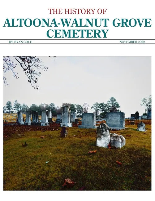 The History of Altoona-Walnut Grove Cemetery - Paperback