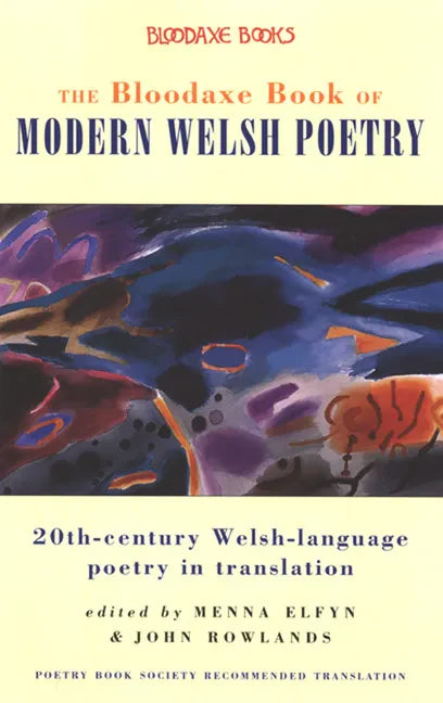 The Bloodaxe Book of Modern Welsh Poetry: 20th-Century Welsh-Language Poetry in Translation - Paperback