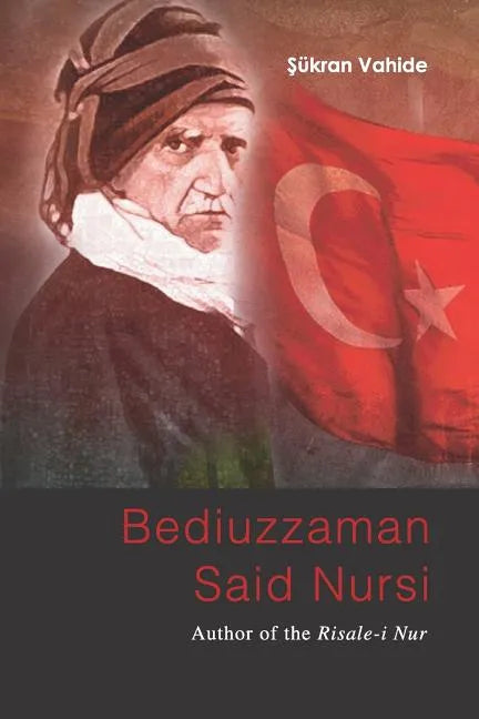 Bediuzzaman Said Nursi: Author of the Risale-i Nur - Paperback
