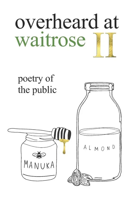 overheard at waitrose II: poetry of the public - Paperback