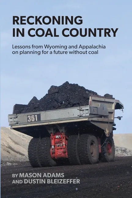 Reckoning in Coal Country: Lessons from Wyoming and Appalachia on planning for a future without coal - Paperback