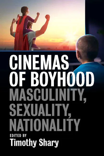 Cinemas of Boyhood: Masculinity, Sexuality, Nationality - Paperback