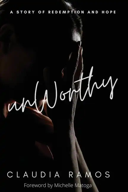 Unworthy: A Story of Redemption and Hope - Paperback