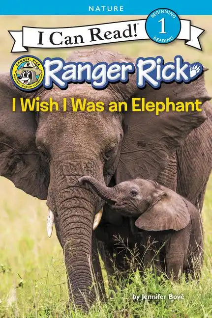 Ranger Rick: I Wish I Was an Elephant - Paperback