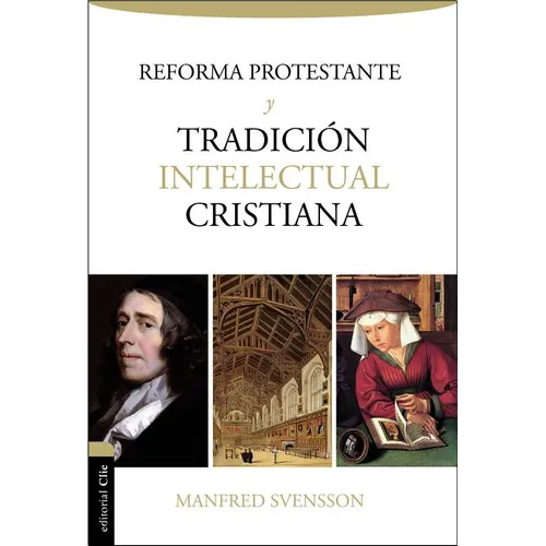 La Reforma Protestante Y La Tradición Intelectual Cristiana - Paperback
