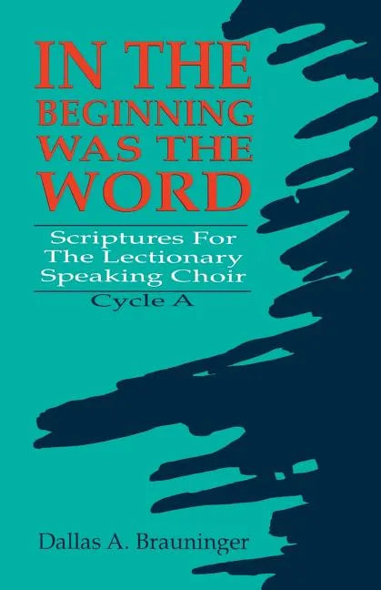In the Beginning Was the Word: Scriptures for the Lectionary Speaking Choir: Cycle a - Paperback