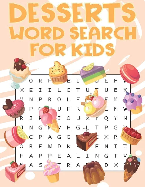 Desserts Word Search For Kids: Sweet treats desserts Word Search Puzzle Book For Candy, Chocolate And Ice Cream Lovers - Paperback
