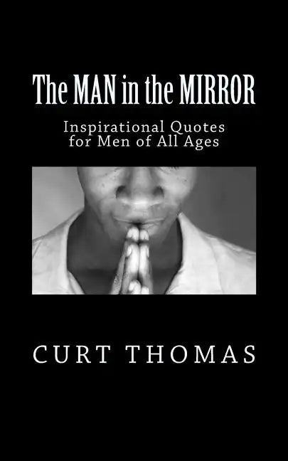 The MAN in the MIRROR: Inspirational Quotes for Men - Paperback