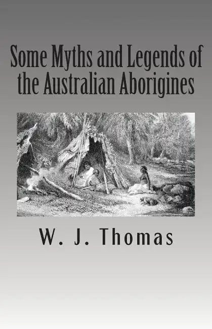 Some Myths and Legends of the Australian Aborigines - Paperback