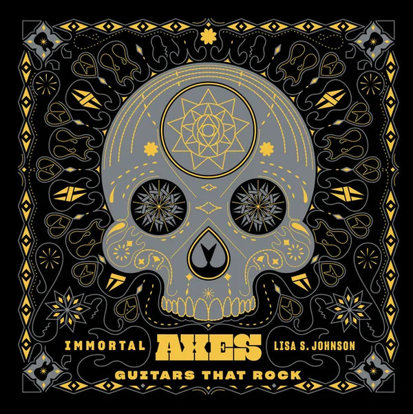 Immortal Axes: Guitars That Rock - Hardcover