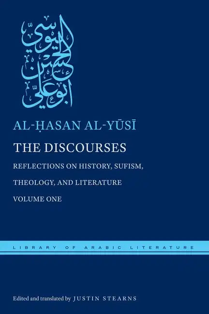 The Discourses: Reflections on History, Sufism, Theology, and Literature--Volume One - Hardcover