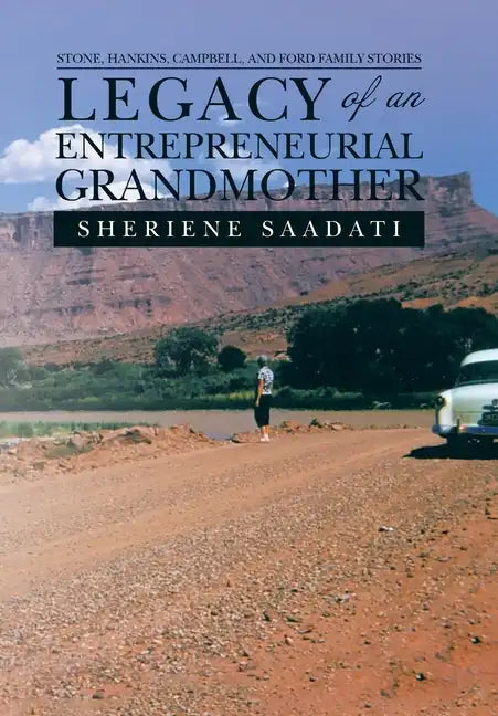 Legacy of an Entrepreneurial Grandmother: Stone, Hankins, Campbell, and Ford Family Stories - Hardcover