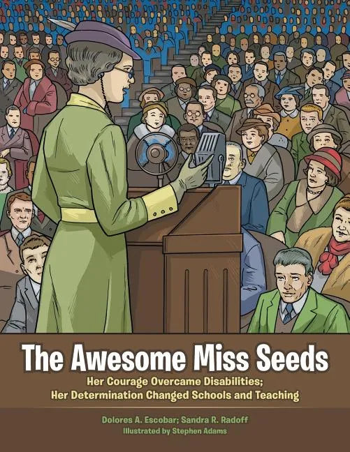 The Awesome Miss Seeds: Her Courage Overcame Disabilities; Her Determination Changed Schools and Teaching - Paperback