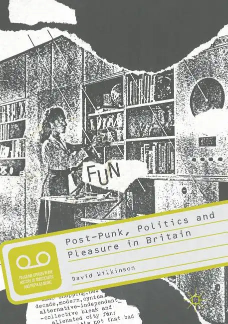 Post-Punk, Politics and Pleasure in Britain - Paperback