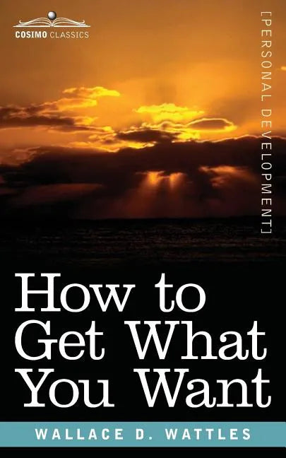 How to Get What You Want - Paperback