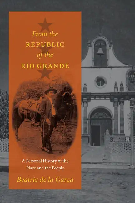 From the Republic of the Rio Grande: A Personal History of the Place and the People - Paperback