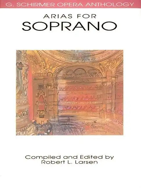 Arias for Soprano - G. Schirmer Opera Anthology Vocal Collection Classical Soprano Sheet Music and Songbook for Singers - Paperback