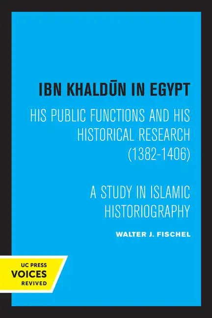 Ibn Khaldun in Egypt: His Public Functions and His Historical Research (1382-1406): A Study in Islamic Historiography - Paperback