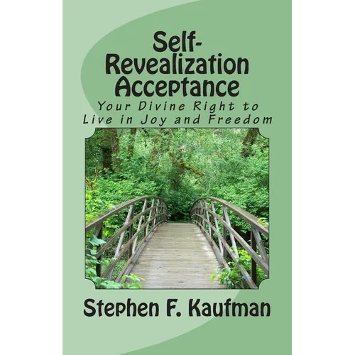 Self-Revealization Acceptance - An Introduction: Your Divine Right to Live in Joy and Freedom - Paperback