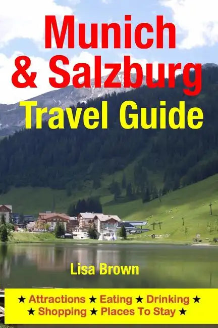 Munich & Salzburg Travel Guide: Attractions, Eating, Drinking, Shopping & Places To Stay - Paperback