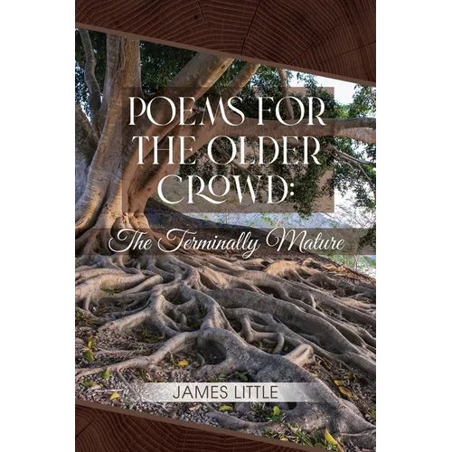 Poems for the Older Crowd: The Terminally Mature - Paperback
