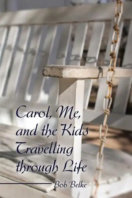 Carol, Me, and the Kids Travelling through Life - Paperback