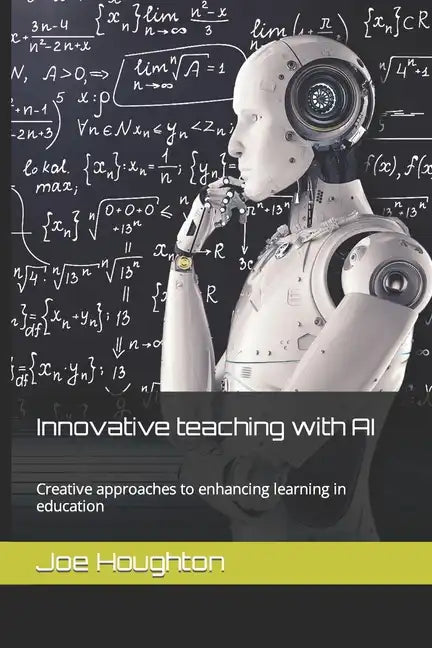 Innovative teaching with AI: Creative approaches to enhancing learning in education - Paperback