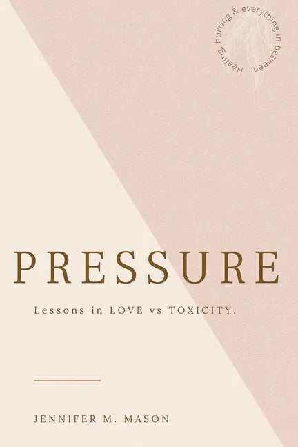 Pressure: Lesson in love vs toxicity - Paperback
