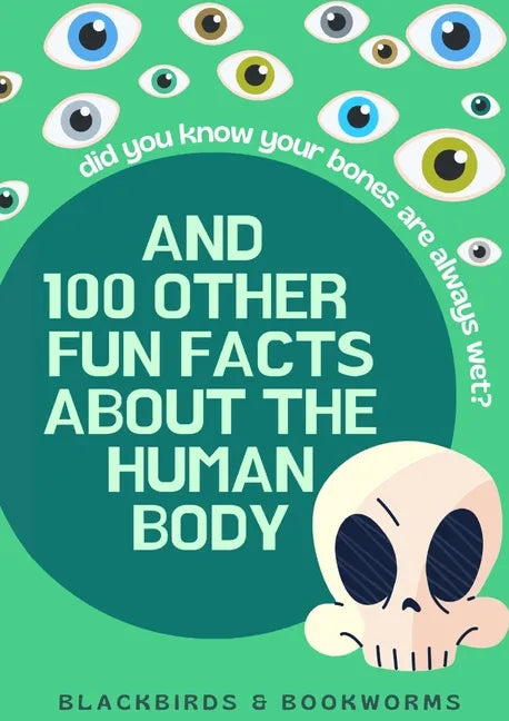 Did You Know Your Bones are Always Wet?: And 100 Other Fun Facts About the Human Body - Paperback