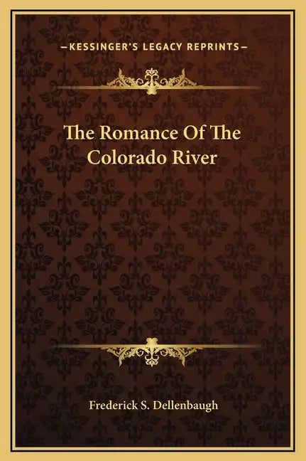 The Romance of the Colorado River - Hardcover