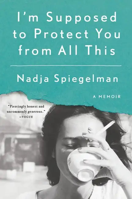 I'm Supposed to Protect You from All This: A Memoir - Paperback