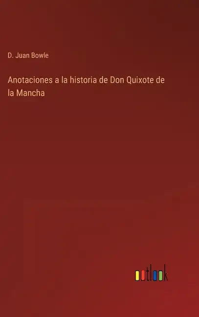 Anotaciones a la historia de Don Quixote de la Mancha - Hardcover