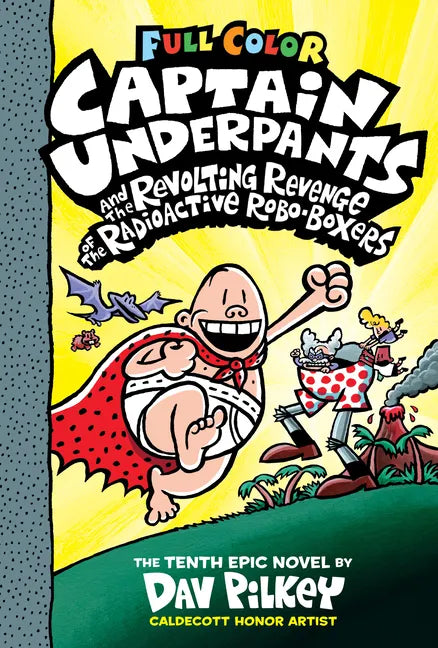 Captain Underpants and the Revolting Revenge of the Radioactive Robo-Boxers: Color Edition (Captain Underpants #10): Volume 10 - Hardcover