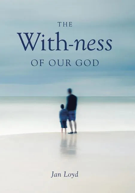 The With-ness of our God: Relationship in Every Dimension - Hardcover