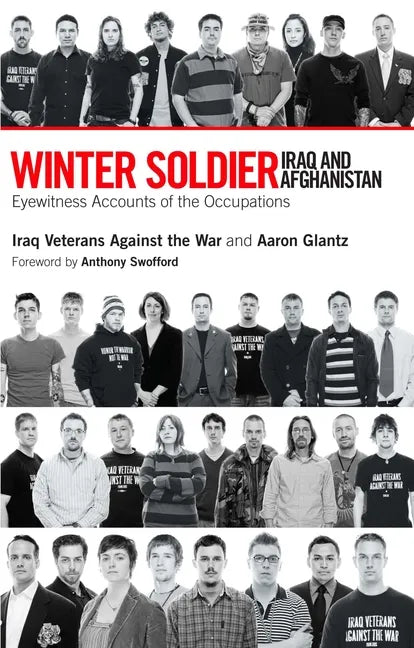 Winter Soldier: Iraq and Afghanistan: Eyewitness Accounts of the Occupation - Paperback