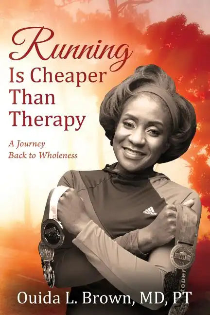 Running Is Cheaper Than Therapy: A Journey Back to Wholeness - Paperback