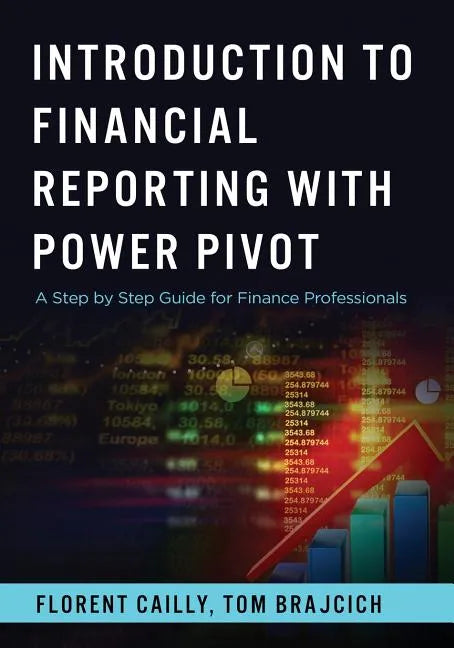 Introduction to Financial Reporting with PowerPivot: A Step by Step Guide for Finance Professionals - Paperback