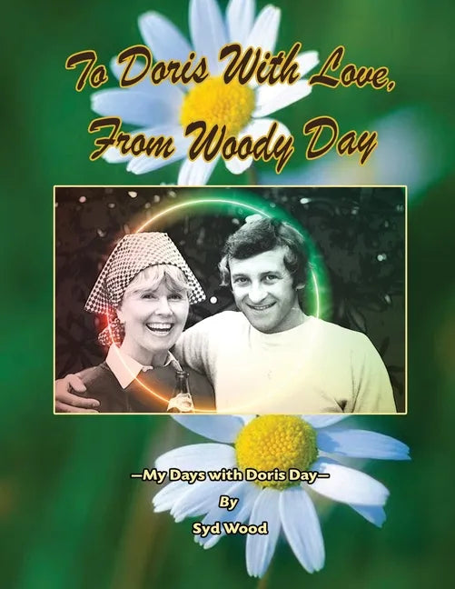 To Doris with Love, From Woody Day My Days with Doris Day - Paperback