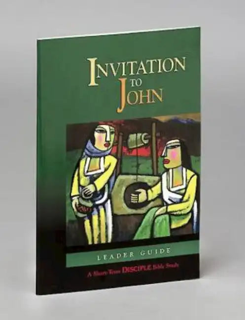 Invitation to John: Leader Guide: A Short-Term Disciple Bible Study - Paperback