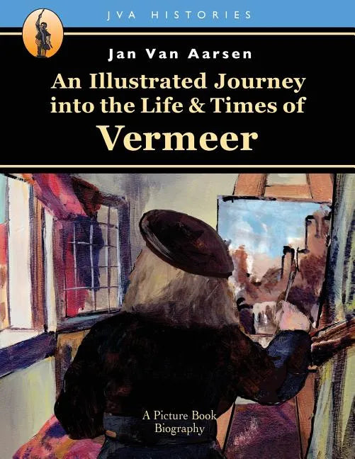 An Illustrated Journey into the Life & Times of Vermeer - Paperback