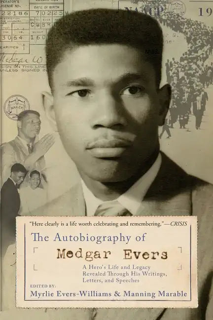 The Autobiography of Medgar Evers: A Hero's Life and Legacy Revealed Through His Writings, Letters, and Speeches - Paperback
