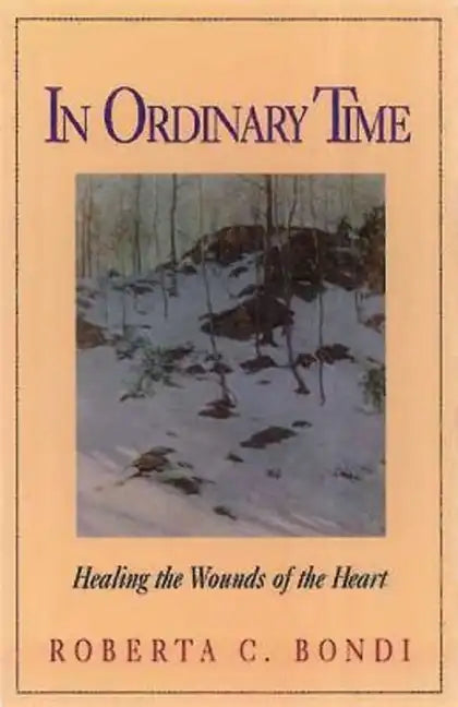 In Ordinary Time: Healing the Wounds of the Heart - Paperback