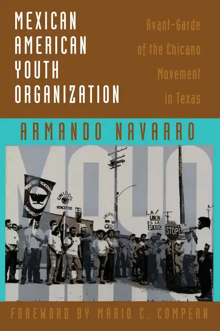 Mexican American Youth Organization: Avant-Garde of the Chicano Movement in Texas - Paperback