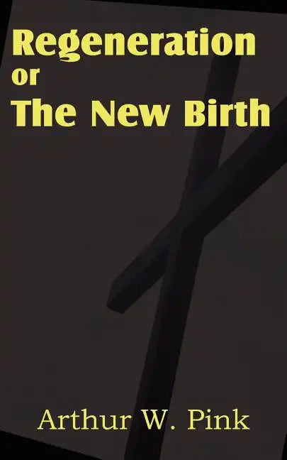 Regeneration or the New Birth - Paperback