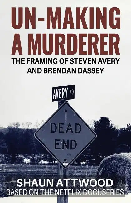 Un-Making a Murderer: The Framing of Steven Avery and Brendan Dassey - Paperback