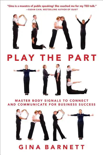 Play the Part: Master Body Signals to Connect and Communicate for Business Success - Paperback