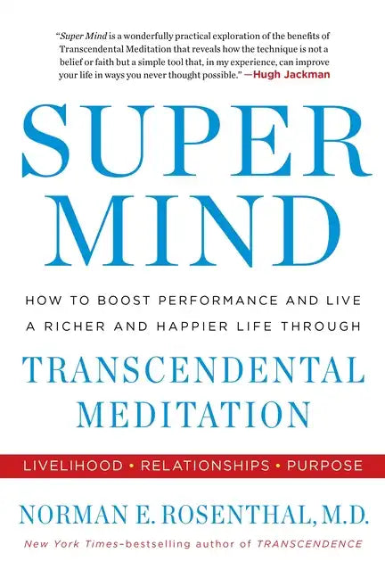 Super Mind: How to Boost Performance and Live a Richer and Happier Life Through Transcendental Meditation - Paperback