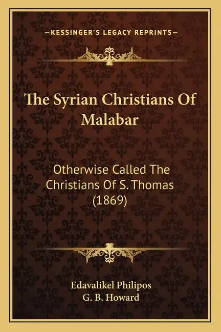 The Syrian Christians Of Malabar: Otherwise Called The Christians Of S. Thomas (1869) - Paperback